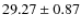 $29.27 \pm 0.87$