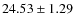 $24.53 \pm 1.29$