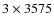 $3 \times 3575$