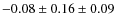 $-0.08\pm 0.16\pm 0.09$