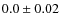 $ 0.0 \pm 0.02$