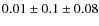 $0.01\pm 0.1\pm 0.08$