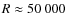 $R\approx50~000$