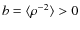 $b = \langle \rho^{-2} \rangle > 0$