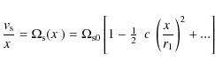 \begin{displaymath}%
\frac{{\it v}_{\rm s}}{\hbox{$x$ }} = \Omega_{\rm s}(\hbox{...
...ac12$ }
~c~\left({\hbox{$x$ }\over r_1}\right)^2 + ...\right]
\end{displaymath}