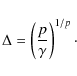 \begin{displaymath}%
\Delta = \left(p\over\gamma\right)^{1/p}\cdot
\end{displaymath}