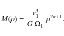 \begin{displaymath}%
M(\rho) = {{\it v}_1^3\over G~\Omega_1}~\rho^{2\alpha+1}.
\end{displaymath}