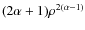 $(2\alpha + 1)\rho^{2(\alpha - 1)}$