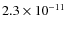 $2.3\times 10^{-11}$