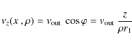 \begin{displaymath}%
{\it v}_z(\hbox{$x$ },\rho) = \hbox{${\it v}_{\rm out}$ }\cos\varphi = \hbox{${\it v}_{\rm out}$ }{z\over\rho r_1}
\end{displaymath}