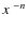 $\hbox{$x$ }^{-n}$