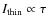 $I_{\rm thin} \propto \tau$