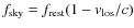 $f_{\rm sky} = f_{\rm rest} (1 - {\it v}_{\rm los}/c)$