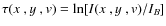 $\tau(\hbox{$x$ },\hbox{$y$ },{\it v}) = \ln[I(\hbox{$x$ },\hbox{$y$ },{\it v})/I_B]$
