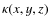 $\kappa(x,y,z)$