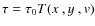 $\tau = \tau_0 T(\hbox{$x$ },\hbox{$y$ },{\it v})$