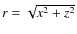 $r = \sqrt{x^2 + z^2}$