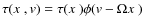 $\tau(\hbox{$x$ },{\it v}) = \tau(\hbox{$x$ })\phi({\it v}-
\Omega\hbox{$x$ })$