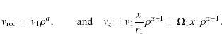 \begin{displaymath}%
\hbox{${\it v}_{\rm rot}$ }= {\it v}_1 \rho^{\alpha}, \qqua...
..._1}\rho^{\alpha - 1}
= \Omega_1\hbox{$x$ }~\rho^{\alpha - 1}.
\end{displaymath}