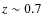 $z\sim 0.7$