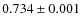 $0.734\pm0.001$