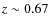 $z\sim 0.67$