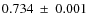 $0.734~\pm~0.001$