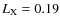 $L_{\rm X} =0.19$