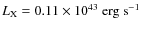 $L_{\rm X}=0.11 \times 10^{43}~{\rm erg}~{\rm s}^{-1}$