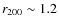 $r_{200}\sim
1.2$