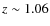 $z\sim 1.06$