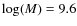 $\log(M)=9.6$