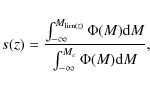 \begin{displaymath}s(z)=\frac{\int^{M_{{\rm lim}(z)}}_{-\infty}\Phi(M){\rm d}M}{\int^{M_c}_{-\infty}\Phi(M){\rm d}M},
\end{displaymath}