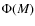 $\Phi(M)$