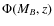 $\Phi(M_B,z)$