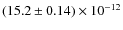 $(15.2\pm0.14)\times 10^{-12}$