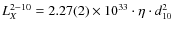 $L_{X}^{2-10}=2.27(2)\times 10^{33}\cdot \eta \cdot d_{10}^2$