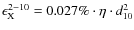 $\epsilon_{\rm X}^{2-10} = 0.027{\%} \cdot \eta \cdot d_{10}^2$