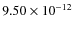 $9.50 \times 10^{-12}$