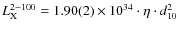 $L_{\rm X}^{2{-}100}=1.90(2)\times 10^{34}\cdot \eta \cdot d_{10}^2$