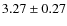 $3.27\pm 0.27$
