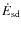 $\dot{E}_{\rm sd}$
