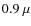 $0.9~\mu$