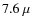 $7.6~\mu$
