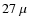 $27 ~\mu$