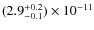 $(2.9_{-0.1}^{+0.2})\times 10^{-11}$