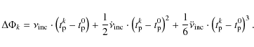 \begin{displaymath}\Delta\Phi_k=\nu_{\rm inc}\cdot\left(t_{\hbox{\scriptsize p}}...
..._{\hbox{\scriptsize p}}^k-t_{\hbox{\scriptsize p}}^0\right)^3.
\end{displaymath}