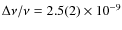 $\Delta\nu/\nu=2.5(2)\times 10^{-9}$