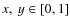 $x,~ y\in\left[0,1\right]$