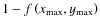 $1-f\left(x_{\rm max},y_{\rm max}\right)$